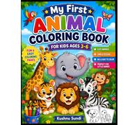 My First Animal Coloring Book for Kids Ages 3-6: Fun and Easy Coloring Pages Featuring Cute Animals for Toddlers, Preschoolers, and Kindergarten Kids