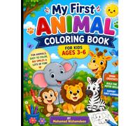 My First Animal Coloring Book for Kids Ages 3-6: Fun and Easy Cute Animal Coloring Pages for Toddlers and Preschoolers | Simple Designs to Build Creativity, Fine Motor Skills, and Early Learning