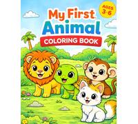 My First Animal Coloring Book for Kids Ages 3-6: Fun and Easy Cute Animal Coloring Pages for Toddlers, Preschoolers, Boys & Girls | Learn Animals While Coloring