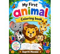 My First Animal Coloring Book for Kids Ages 3-6: Fun and Easy Cute Animal Coloring Pages for Toddlers and Preschoolers | Learn Animal Names While Developing Creativity and Fine Motor Skills