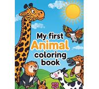 My First Animal Coloring Book for Kids Ages 3-6: Fun and Easy Cute Animals to Color | Toddlers & Preschool Coloring Book with Big Simple Designs