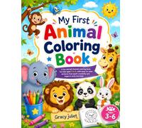 My First Animal Coloring Book for Kids Ages 3-6: Fun & Easy Animal Coloring Pages for Toddlers and Preschoolers | Cute Zoo, Farm & Wild Animals | Big, Simple Designs for Creative Learning