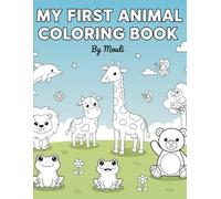 My First Animal Coloring Book for Kids Ages 3-6: Fun & Easy Cute Animal Pages for Toddlers and Preschoolers | Big Simple Designs for Early Learning and Creativity
