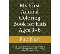 My First Animal Coloring Book for Kids Ages 3-6: Fun & Easy Cute Animals with Big Bold Lines | Toddler Coloring Book for Early Learning, Creativity & Relaxation