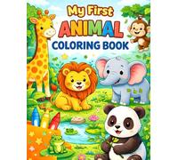 My First Animal Coloring Book for Kids Ages 3-7: Fun & Easy Cute Animal Pages for Toddlers and Preschoolers ages 3-7