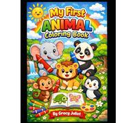 My First Animal Coloring Book for Kids Ages 4-6: Fun & Easy Cartoon Animals for Toddlers and Preschoolers: cute, Simple Animal Pages to Color - Perfect First Coloring Book for Early Learning