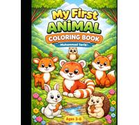 My First Animal Coloring Book for Kids Ages 4-8: Fun and Easy Forest Animals Coloring Pages for Boys and Girls: Cute, Simple & Big Designs to Boost Creativity and Early Learning