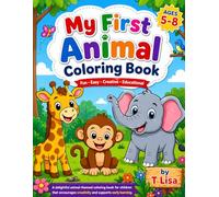 My First Animal Coloring Book for Kids Ages 5-8: Fun and Easy Animal Coloring Pages for Boys and Girls | Cute Farm, Jungle & Wild Animals | Beginner-Friendly Designs for Creativity and Learning