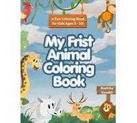 My First Animal Coloring Book for Kids: Cute and Easy Animal Coloring Pages for Kids Ages 3-10 | Fun Preschool Coloring Book with Lion, Elephant, Dog, Tiger, Turtle and More