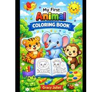 My First Animal Coloring Book for Kids of Ages 3-6: Cute and Easy Zoo, Farm & Wild Animal Coloring Pages with Big Bold Outlines for Toddlers, Preschool and Kindergarten Boys & Girls