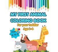 My First Animal Coloring Book, for Toddler age 1 to 4 from alphabets A to Z, 26 Big figures to colors.