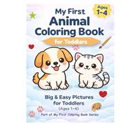 My First Animal Coloring Book for Toddlers Ages 1-4: Big & Easy Coloring Pages | Cute Simple Animals for Beginners (My First Coloring Book Series)