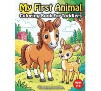 My First Animal Coloring Book for Toddlers: Big and Simple Animal Coloring Pages for Little Kids (Animal Coloring Fun for Kids)