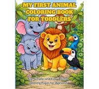 My First Animal Coloring Book for Toddlers: Big, Simple, and Easy Animal Coloring Pages for Ages 2-5