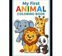 My First Animal Coloring Book for Toddlers & Kids Ages 1-5: A Fun & Educational Introduction to Animals with Big, Simple Designs: 12 Adorable Animals ... Preschool, Kindergarten, and Early Learning!