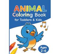 My First Animal Coloring Book for Toddlers & Kids (Ages 2-6): 50 Simple & Cute Animals with Word Labels and Colored Samples for Early Learners | ... Animals & More | Large Print - 8.5x11 inches