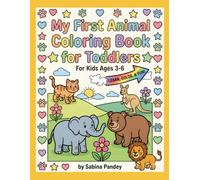 My First Animal Coloring Book for Toddlers: Simple & Big Coloring Pages for Kids Ages 3-6 | Easy-to-Color Animals, Zoo Friends, and Cute Pets for Preschool and Kindergarten Art