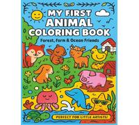 My First Animal Coloring Book Forrest, Farm and Ocean Friends Perfect for Little Artists: 8.5x11 | 110 Pages | 55 Fun Illustrations for Ages 1-3 | ... Starter for Early Learning and Creative Play