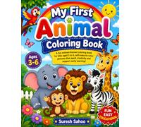 My First Animal Coloring Book: Fun and Easy Animal Coloring Pages for Kids Ages 3-6 | Cute Lion, Elephant, Monkey, Zebra, Giraffe and More | Preschool Learning Activity Book for Boys and Girls