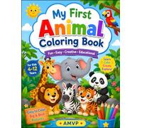My First Animal Coloring Book: Fun and Easy Animal Coloring Pages for Kids Ages 4-12 | Cute Animals, Creative Learning, and Screen-Free Entertainment