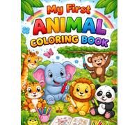 My First Animal Coloring Book: Fun and Easy Animal Coloring Pages For Toddlers and Preschoolers Ages 3-8