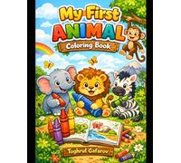 My First Animal Coloring Book: Fun and Easy Coloring Pages for Kids Ages 3-6 | Cute Animals, Big Simple Pictures, Preschool and Kindergarten Activity Book