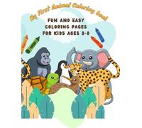 My First Animal Coloring Book: Fun and Easy Coloring Pages of Lions, Elephants, Puppies, Kittens, and More for Kids Ages 3-8
