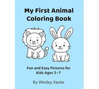 My First Animal Coloring Book: Fun and Easy Pictures for Kids Ages 3-7 (My First Colouring Adventures)