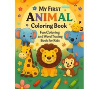 My First Animal Coloring Book: Fun Coloring and Word Tracing Book for Kids of Age 2-6