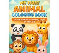 MY FIRST ANIMAL COLORING BOOK: Fun & Easy Animal Coloring Pages for Ages 2-5 (Happy Kids Coloring Series)