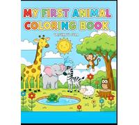 My First Animal Coloring Book: Fun & Easy Animal Coloring Pages for Kids Ages 3-6