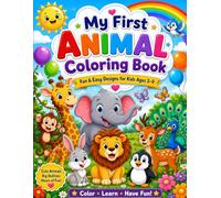 My First Animal Coloring Book: Fun & Easy Animal Coloring Pages for Kids Ages 3-9 | Cute Animals to Color for Preschool, Kindergarten, Boys & Girls