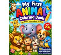 My First Animal Coloring Book: Fun & Easy Animals Coloring Book for Kids Ages 2-6 | Cute Animals, Big Simple Designs, Preschool Learning Activity Book for Toddlers & Beginners