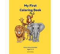 My First Animal Coloring Book: Fun & Easy Animals for Kids Ages 3-6 with Simple Designs and Fun Facts (Little Explorers Coloring Books)