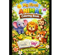 My First Animal Coloring Book: Fun & Easy Animals for Kids | Cute Cartoon Coloring Pages for Toddlers & Preschoolers: A Beginner-Friendly Coloring ... to Boost Creativity, Focus & Early Learning