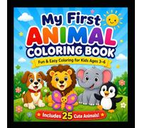 My First Animal Coloring Book: Fun & Easy Coloring Book for Kids Ages 3-6