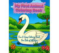 My First Animal Coloring Book: Fun & Easy Coloring Book For Kids of All Ages