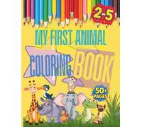 My First Animal Coloring Book: Fun & Easy Coloring Pages for Kids Ages 2-5: My First Animal Coloring Book includes 50+ cute animal coloring pages featuring friendly animals that children love.