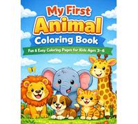 My First Animal Coloring Book: Fun & Easy Coloring Pages for Kids Ages 3-6