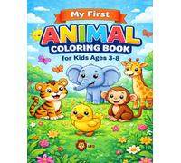My First Animal Coloring Book: Fun & Easy Coloring Pages for Kids Ages 3-8 | Cute Animals for Toddlers & Beginners