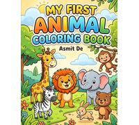 My First Animal Coloring Book: Fun & Easy Cute Animal Designs for Toddlers and Preschoolers | Big Simple Illustrations for Early Learning and Creativity