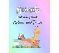 My First Animal Coloring Book: Learn Animal Names, Colors & Tracing for Kids Ages 2-5: Colour and Trace (Childrens Books)