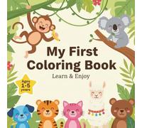 My First Animal Coloring Book: Simple and Big Coloring Pages for Toddlers and Kids Ages 1-5, Easy Jungle Animal Drawings for Fun and Learning