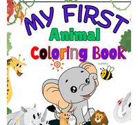 My First Animal Coloring Book:: Simple & Cute Animal Coloring Book for Toddlers Ages 4+