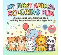 My First Animal Coloring Fun: A Simple and Cute Coloring Book with Big Easy Animals for Kids Ages 3-5