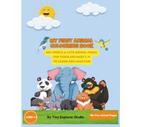 My First Animal Colouring book: 40+ Simple & Cute Animal Pages For Toddlers ages 1-4 To Learn And Have Fun