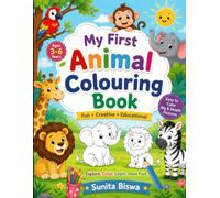 My First Animal Colouring Book: Fun and Easy Animal Coloring Pages for Kids Ages 3-6 | Cute Zoo, Farm, Jungle & Ocean Animals to Inspire Creativity, Fine Motor Skills, and Screen-Free Fun