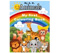 My first animal colouring book: Fun and Easy Animal Coloring Pages for Kids Ages 3-6 | Cute Zoo, Farm, Jungle Animals for Preschool and Kindergarten