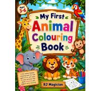 My First Animal Colouring Book: Fun & Easy Animal Coloring for Kids Ages 3-6: Cute Jungle, Farm, Ocean & Wild Animals with Big, Simple Designs for ... and Kindergarten Kids Ages 3 to 6