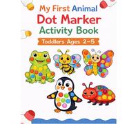 My First Animal Dot Marker Activity Book: Fun & Easy Do-A-Dot Coloring Book for Toddlers Ages 2-5 | Big Dots, Cute Animals & Simple Learning